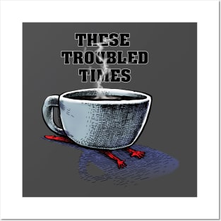 These Troubled Times Posters and Art